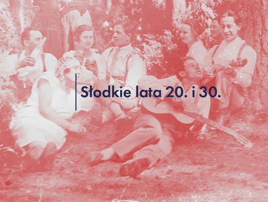 Letnie spacery historyczne - Słodkie lata 20. i 30.