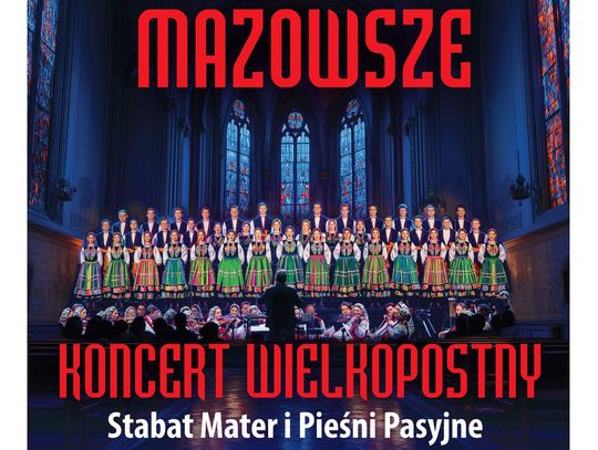 Pasyjne brzmienia. „Mazowsze” zaprasza na wyjątkowy koncert Pasyjne brzmienia. „Mazowsze” zaprasza na wyjątkowy koncert