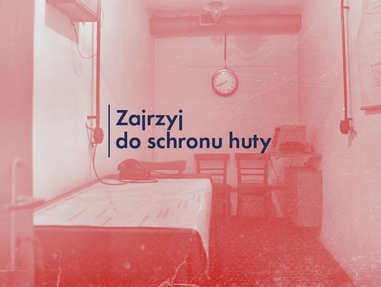 Zajrzyj do schronu huty