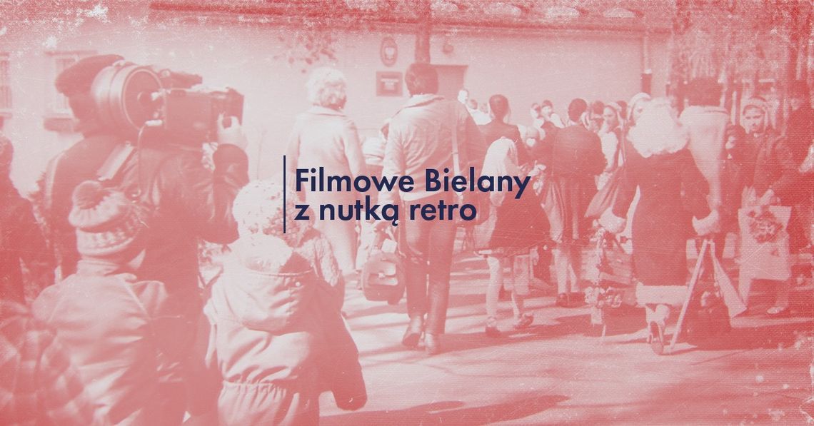 Letnie spacery historyczne - Filmowe Bielany z nutką retro