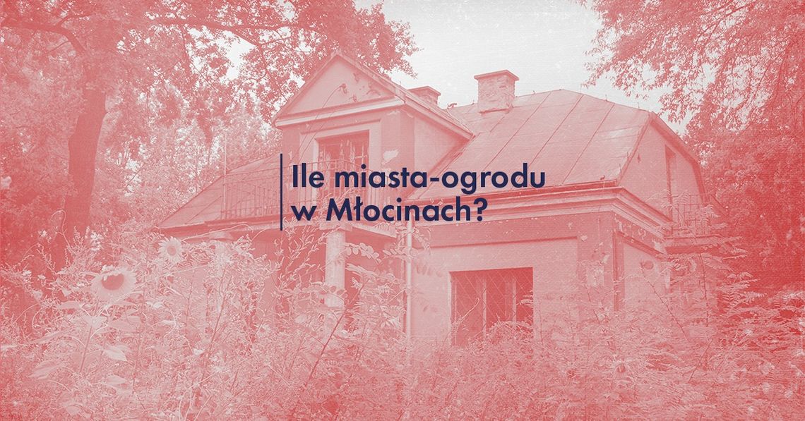 Letnie spacery historyczne - Ile miasta-ogrodu w Młocinach?